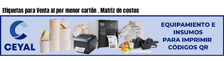 Etiquetas para Venta al por menor cartón . Matriz de costos