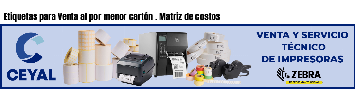 Etiquetas para Venta al por menor cartón . Matriz de costos