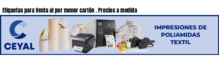 Etiquetas para Venta al por menor cartón . Precios a medida