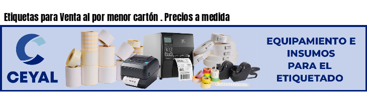 Etiquetas para Venta al por menor cartón . Precios a medida