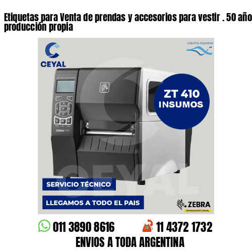 Etiquetas para Venta de prendas y accesorios para vestir . 50 años de producción propia