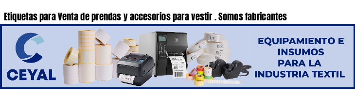 Etiquetas para Venta de prendas y accesorios para vestir . Somos fabricantes