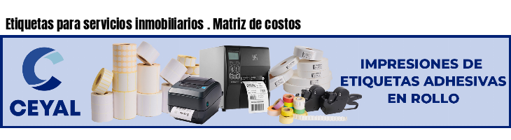 Etiquetas para servicios inmobiliarios . Matriz de costos