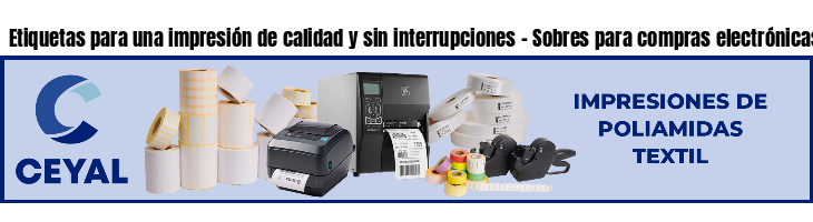 Etiquetas para una impresión de calidad y sin interrupciones - Sobres para compras electrónicas