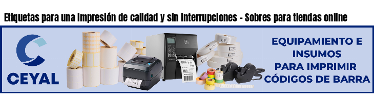 Etiquetas para una impresión de calidad y sin interrupciones - Sobres para tiendas online