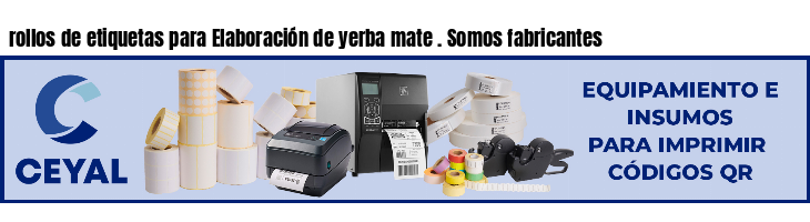 rollos de etiquetas para Elaboración de yerba mate . Somos fabricantes
