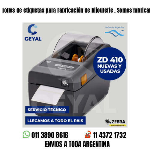 rollos de etiquetas para Fabricación de bijouterie . Somos fabricantes