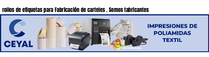 rollos de etiquetas para Fabricación de carteles . Somos fabricantes