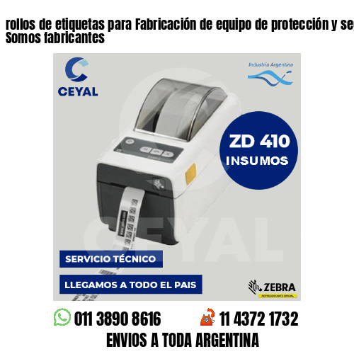 rollos de etiquetas para Fabricación de equipo de protección y seguridad . Somos fabricantes