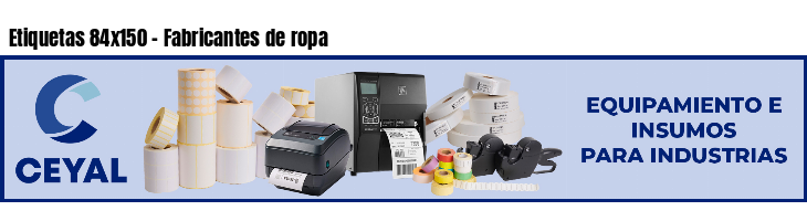 Etiquetas 84x150 - Fabricantes de ropa