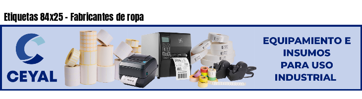 Etiquetas 84x25 - Fabricantes de ropa