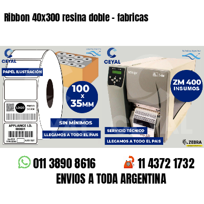 Ribbon 40x300 resina doble - fabricas