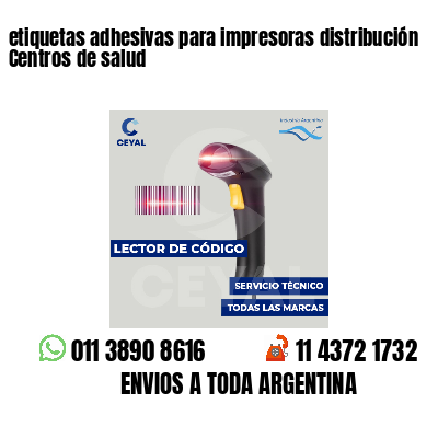 etiquetas adhesivas para impresoras distribución Centros de salud