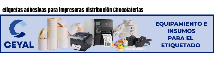 etiquetas adhesivas para impresoras distribución Chocolaterías