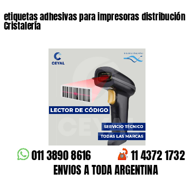 etiquetas adhesivas para impresoras distribución Cristalería