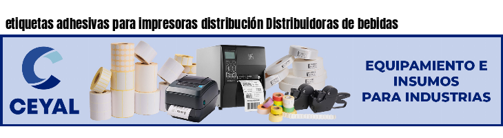 etiquetas adhesivas para impresoras distribución Distribuidoras de bebidas