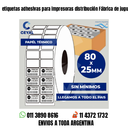 etiquetas adhesivas para impresoras distribución Fábrica de juguetes