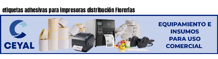 etiquetas adhesivas para impresoras distribución Florerías