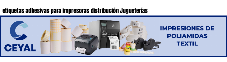 etiquetas adhesivas para impresoras distribución Jugueterías