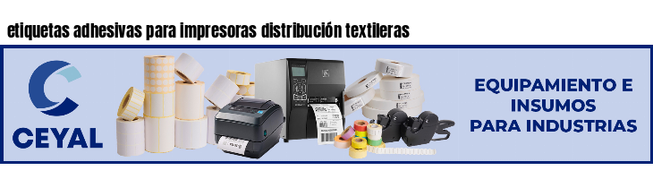 etiquetas adhesivas para impresoras distribución textileras