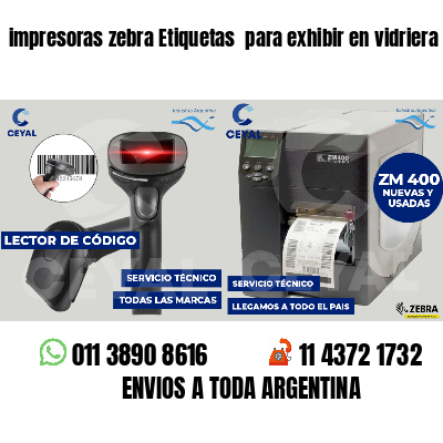impresoras zebra Etiquetas  para exhibir en vidriera 