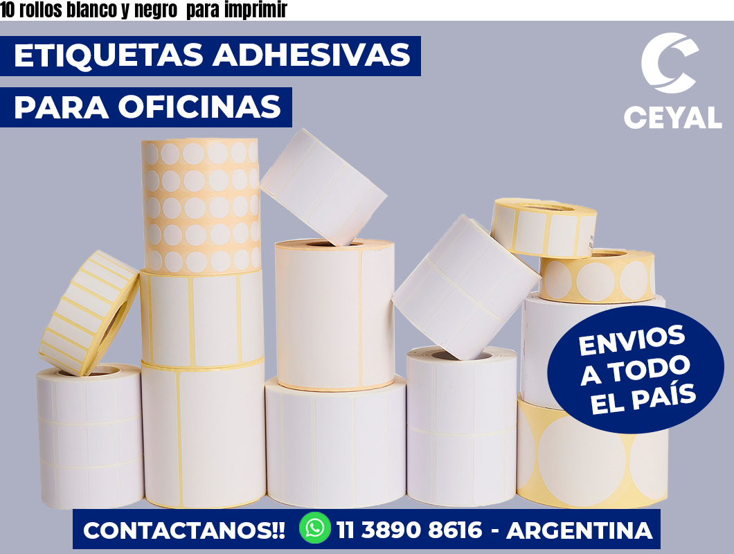 10 rollos blanco y negro  para imprimir