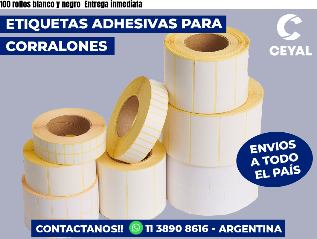 100 rollos blanco y negro  Entrega inmediata