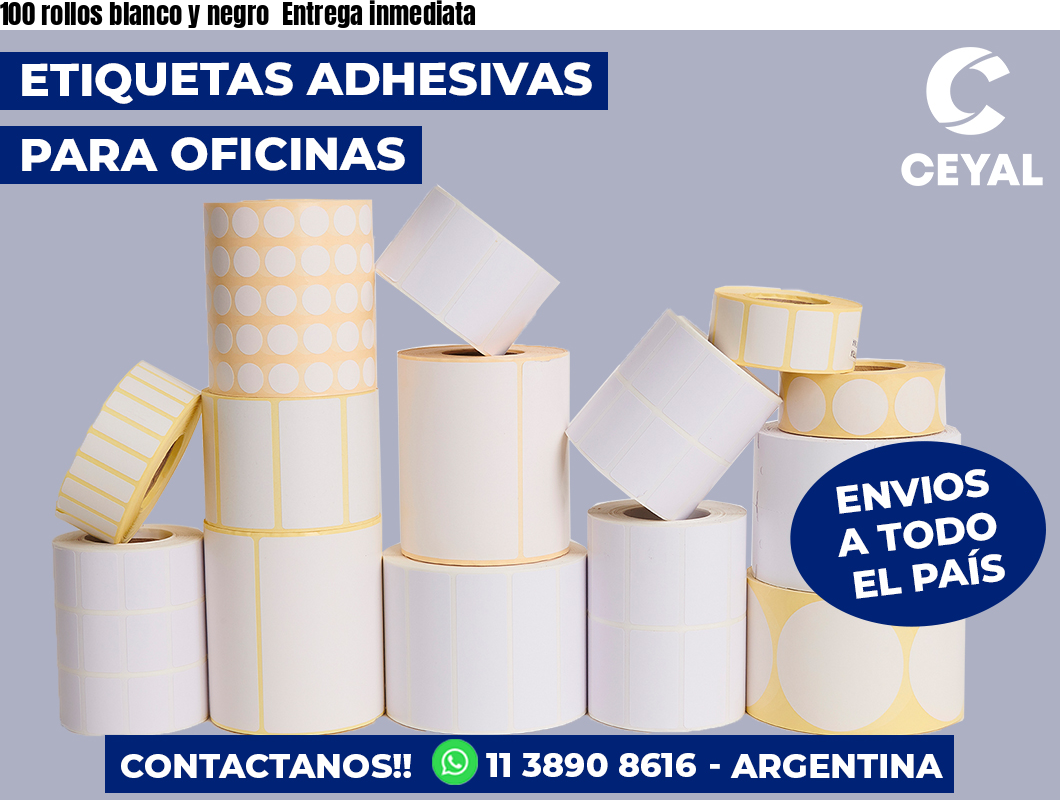 100 rollos blanco y negro  Entrega inmediata