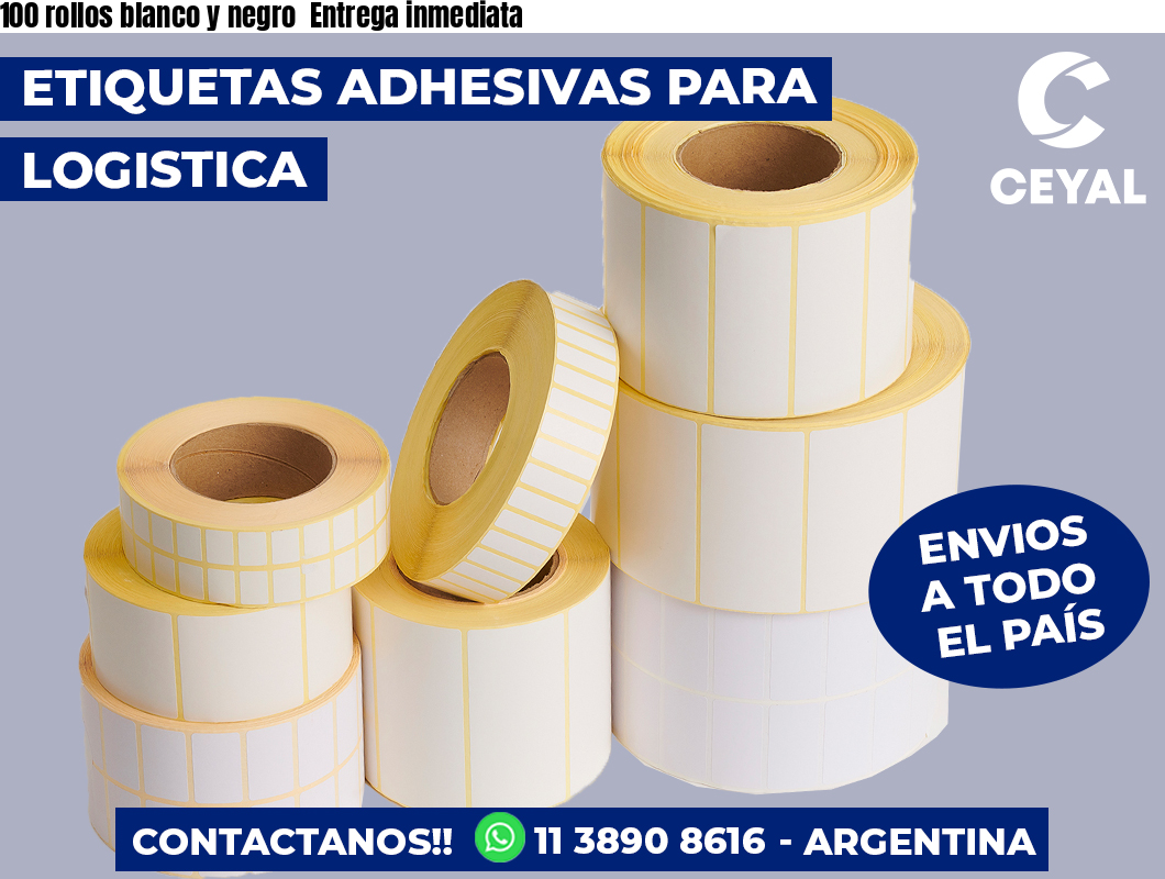 100 rollos blanco y negro  Entrega inmediata