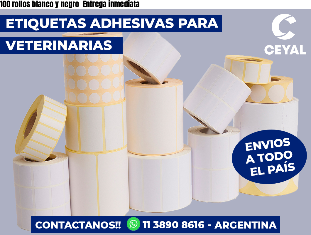 100 rollos blanco y negro  Entrega inmediata