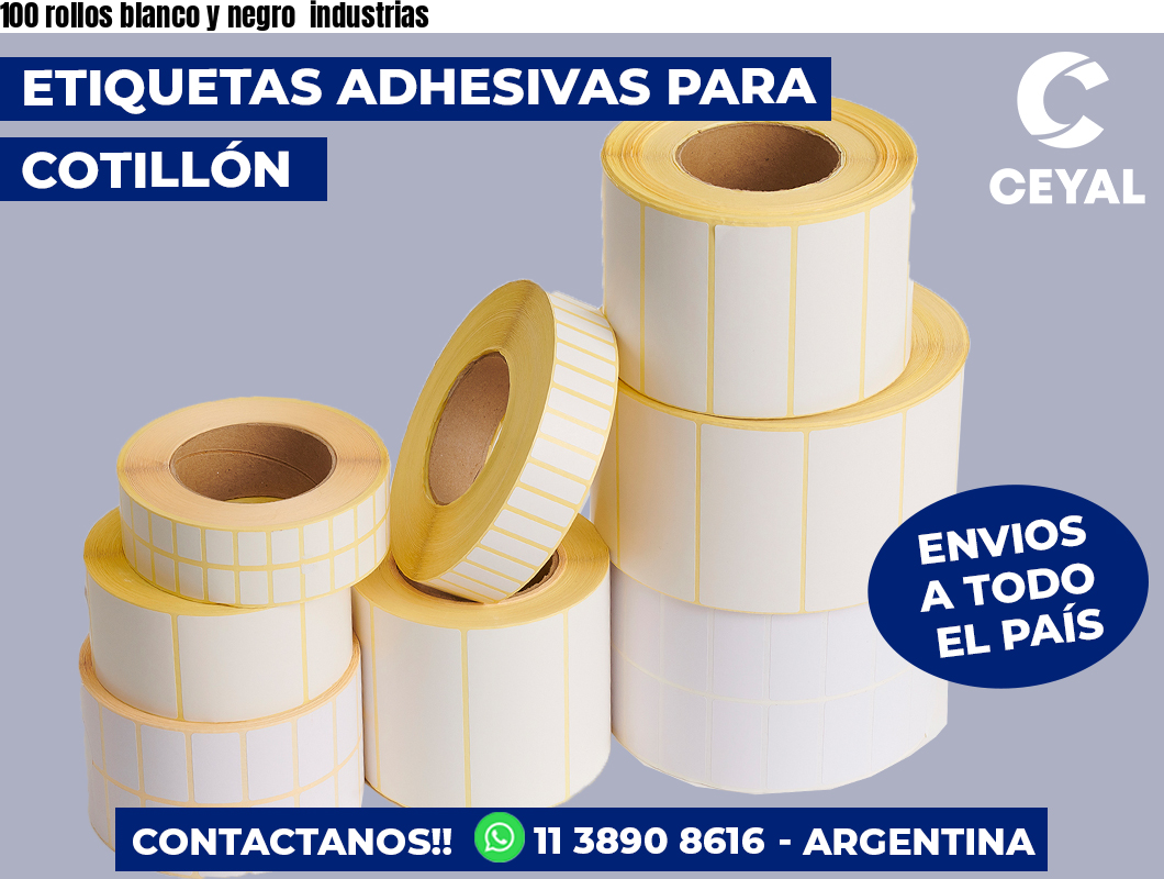 100 rollos blanco y negro  industrias