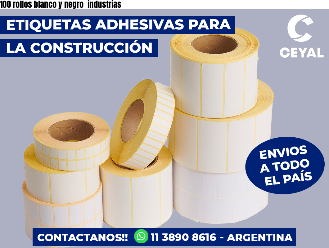 100 rollos blanco y negro  industrias