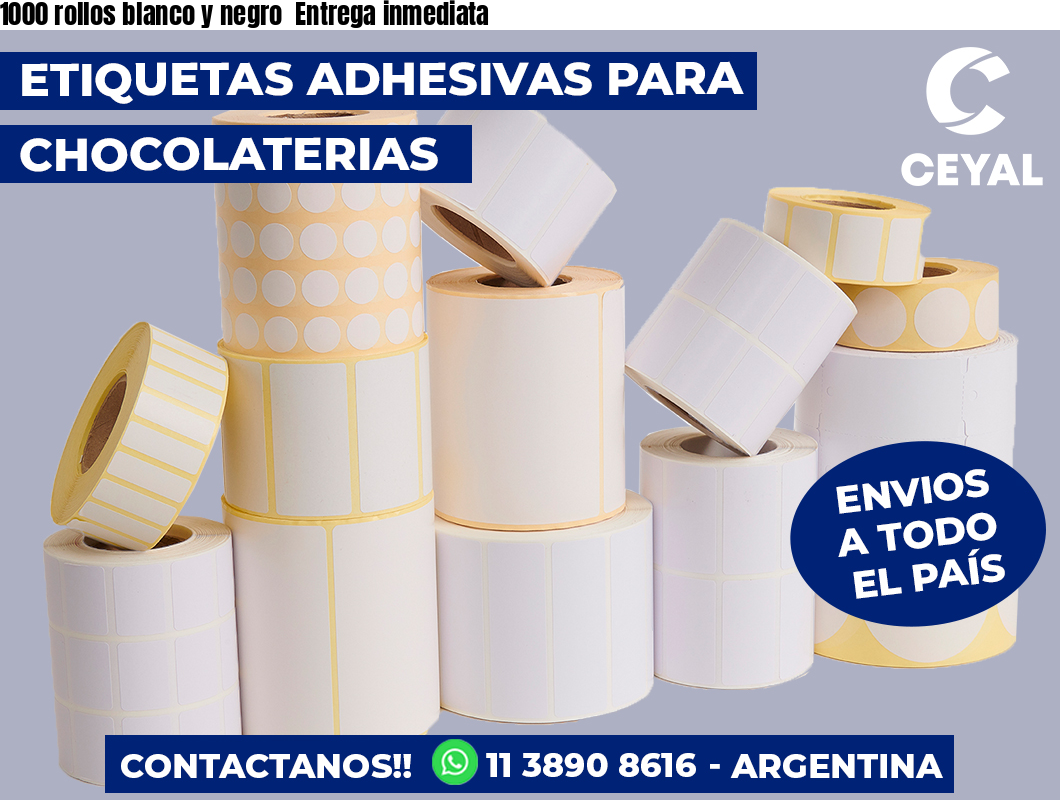 1000 rollos blanco y negro  Entrega inmediata