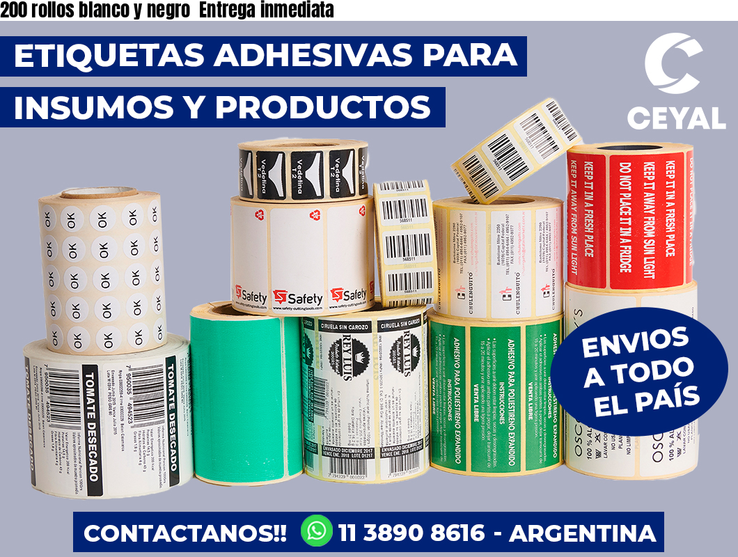 200 rollos blanco y negro  Entrega inmediata