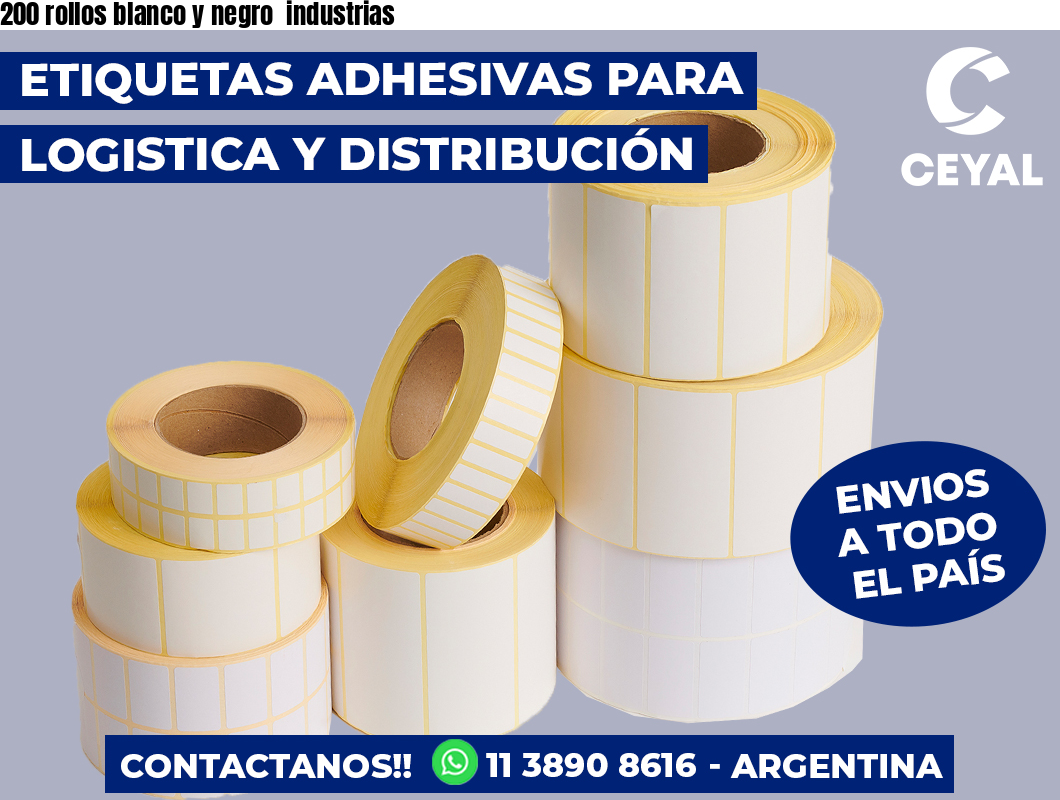 200 rollos blanco y negro  industrias