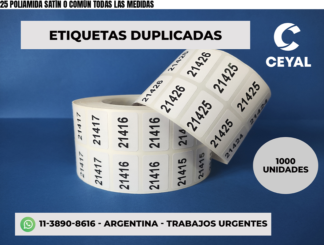 25 POLIAMIDA SATÍN O COMÚN TODAS LAS MEDIDAS