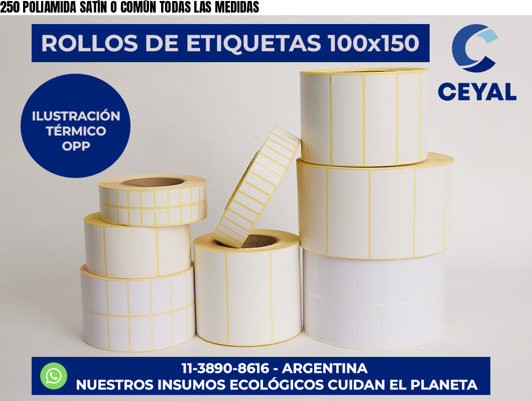 250 POLIAMIDA SATÍN O COMÚN TODAS LAS MEDIDAS