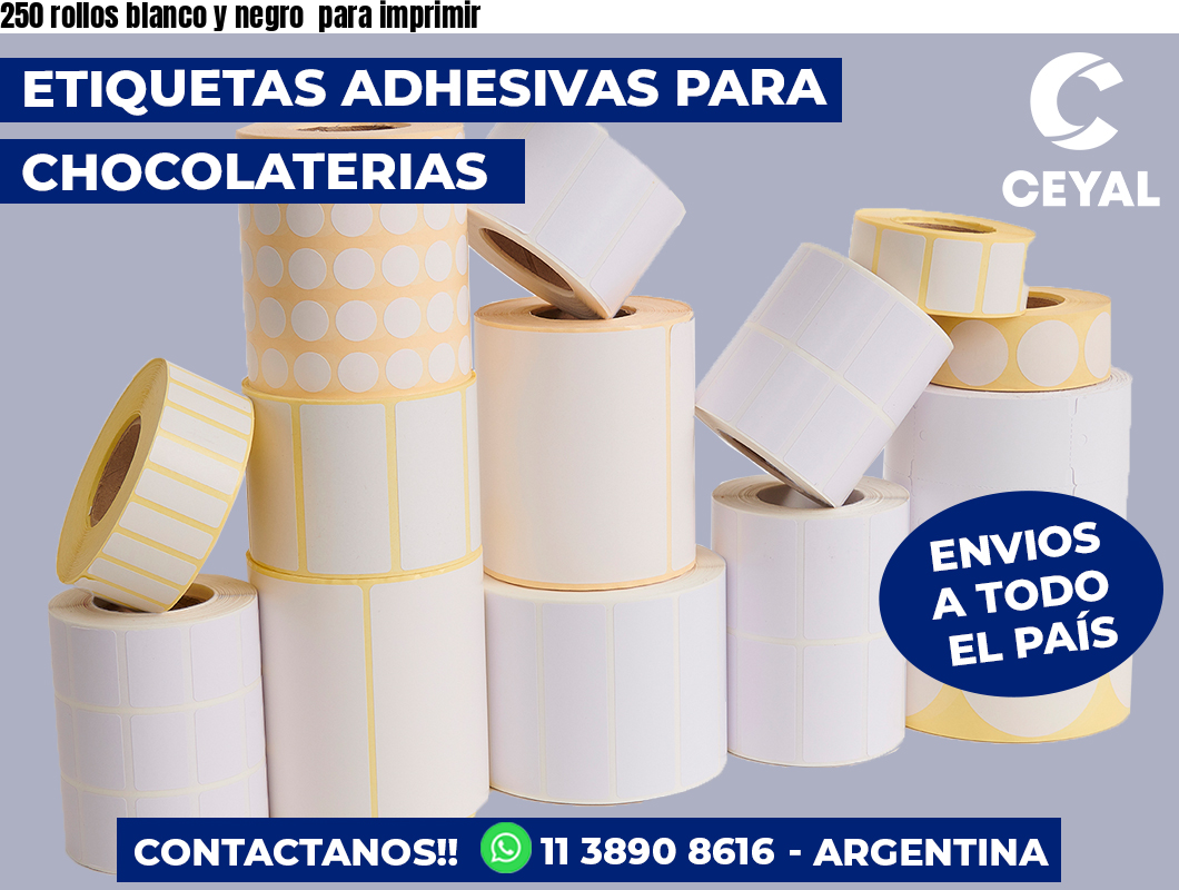 250 rollos blanco y negro  para imprimir