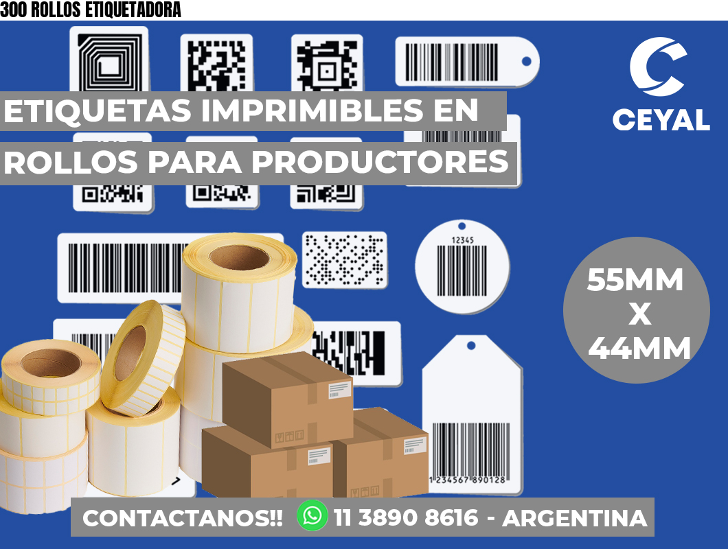 300 ROLLOS ETIQUETADORA