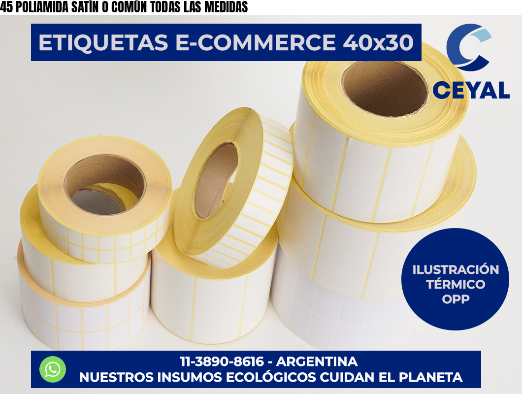 45 POLIAMIDA SATÍN O COMÚN TODAS LAS MEDIDAS