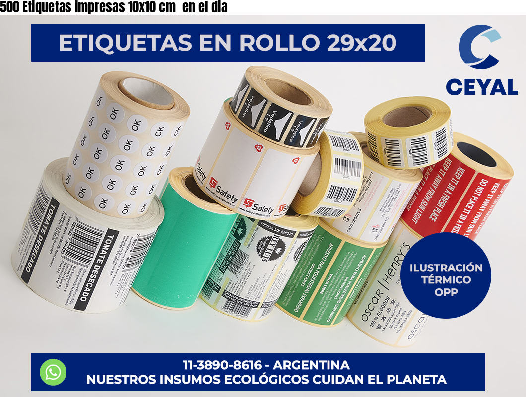 500 Etiquetas impresas 10×10 cm  en el dia