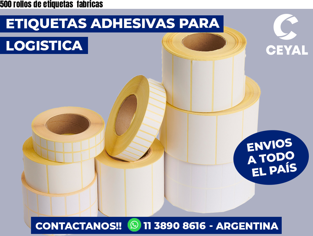 500 rollos de etiquetas  fabricas