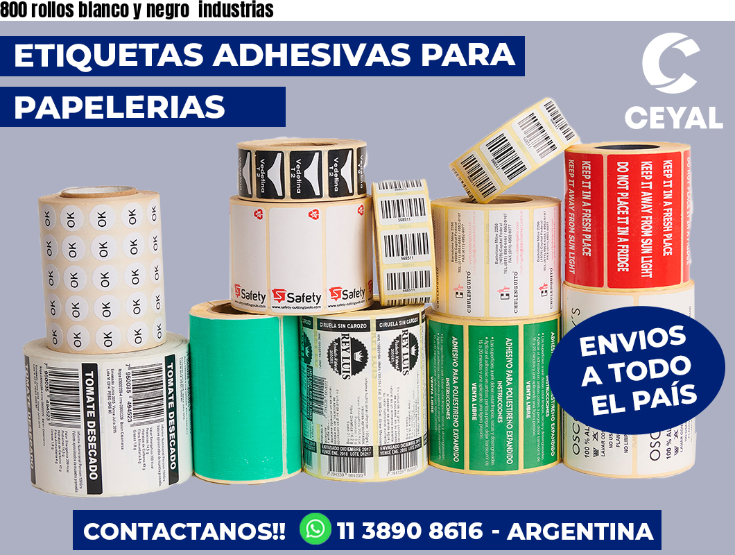 800 rollos blanco y negro  industrias