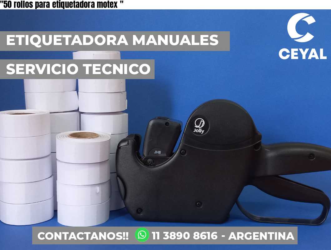 «50 rollos para etiquetadora motex	«
