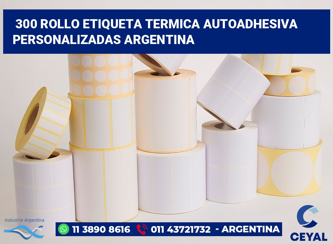 300 Rollo etiqueta termica autoadhesiva personalizadas argentina