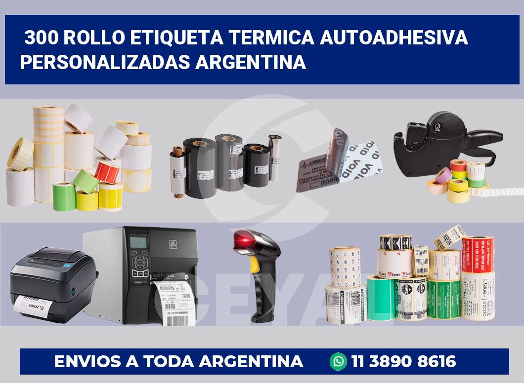 300 Rollo etiqueta termica autoadhesiva personalizadas argentina