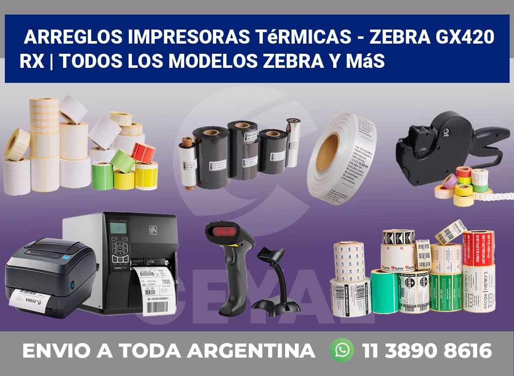 Arreglos impresoras térmicas – Zebra GX420 RX | Todos los modelos Zebra y más