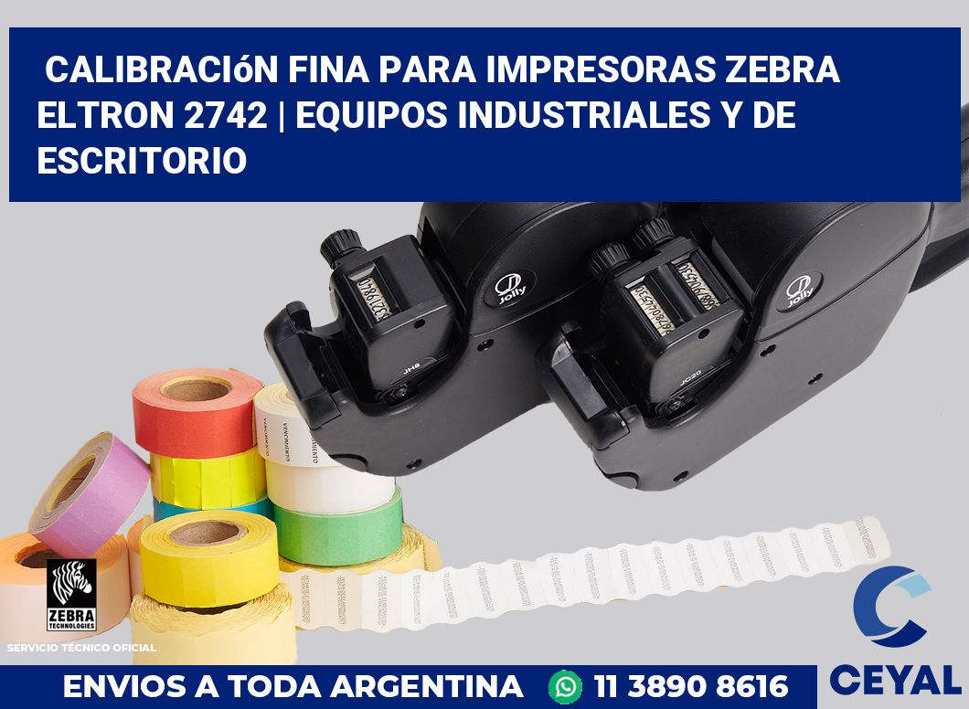 Calibración fina para impresoras Zebra Eltron 2742 | Equipos industriales y de escritorio