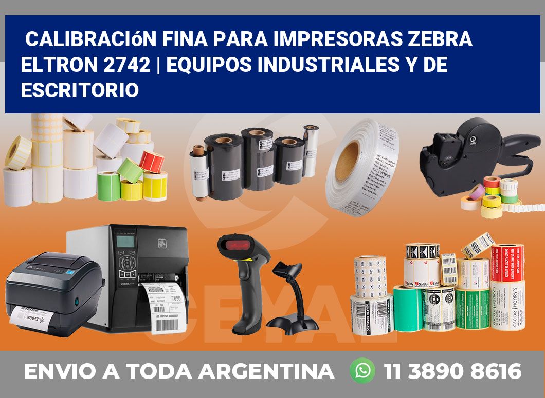 Calibración fina para impresoras Zebra Eltron 2742 | Equipos industriales y de escritorio