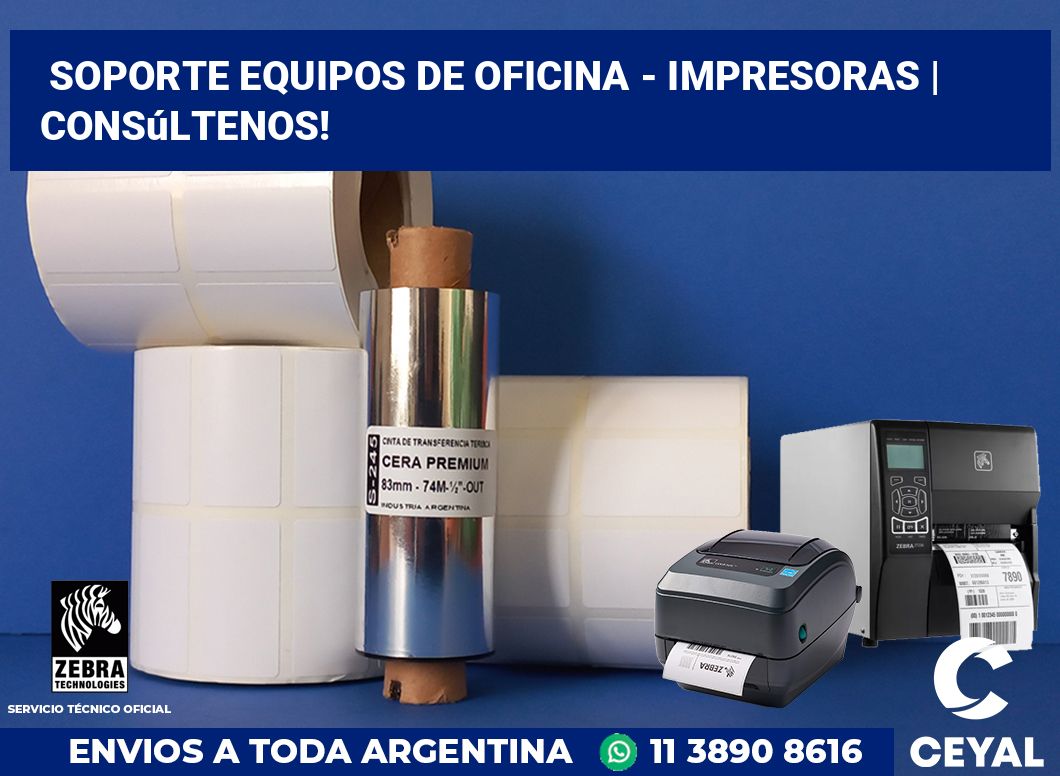 Soporte equipos de oficina - impresoras | Consúltenos!